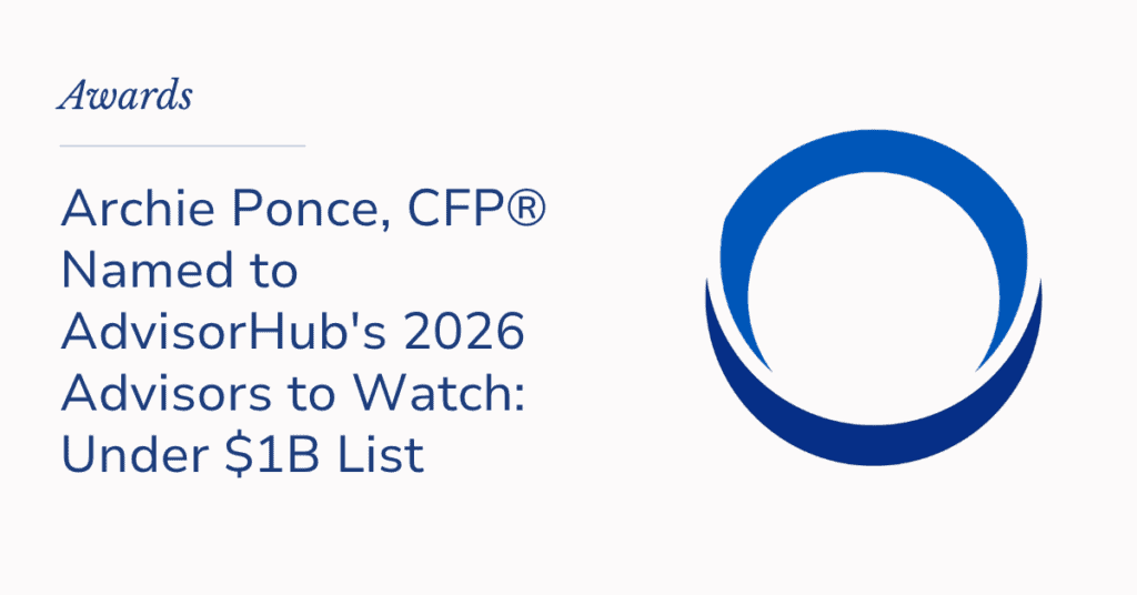 Archie Ponce, CFP® Named to AdvisorHub's 2026 Advisors to Watch